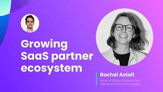 Growing SaaS partner ecosystem with Rachel Astall, Head of Global Partnerships @GoCardless. Part 1/2