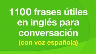 1100 frases útiles en inglés para conversación (con voz española)