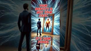 Your identity is not your past. It's your power. Do you agree?