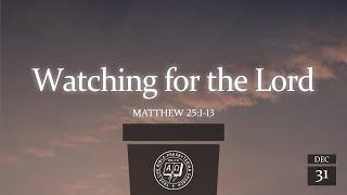 Watchnight Service: Watching for the Lord (Matthew 25:1-13) Rev Samuel Joseph, December 31, 2024