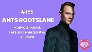 ️#168 - Ants Rootslane - Motivatsioonist, seksuaalenergiast ja elujõust