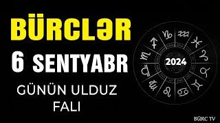 BÜRCLƏR 6 SENTYABR 2024 (Günün Ulduz Falı) BÜRC TV