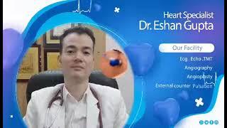 #Cardiologist / #Heart Specialist Doctor / ESHAN HEART CENTRE, AGRA.