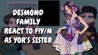 Desmond Family React To F!Y/N As Yor's Sister || Shinobu Kocho || Spy x Family || Gacha React