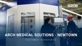 GROB Customer Stories – ARCH Medical Soutions - Newtown