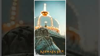 ya Khwaja Garib Nawaj New Status 2022 Video #kgn #status #ajmeri #islam #khwajaji #2022 #4k ....
