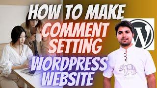 How to Make Comment setting in WordPress website | Wordpress Tutorial For Beginners | Dilshad Ahmad