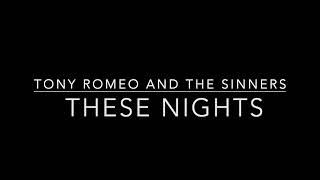 Tony Romeo and the Sinners- These Nights