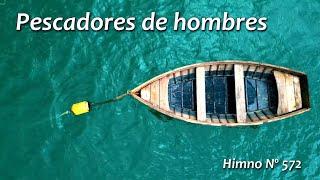 Pescadores de hombres Himno 572