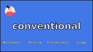 CONVENTIONAL - Meaning and Pronunciation