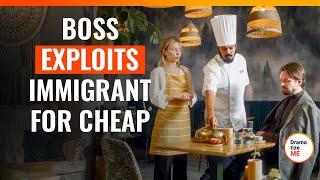 Boss Exploits Immigrant For Cheap | @DramatizeMe.Special