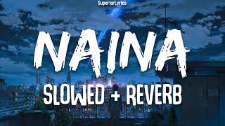 Naina (Slowed+Reverb) - Arijit Singh | Dangal | Lofi | Lyrics