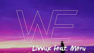 Livvux - WE (feat. Meru)