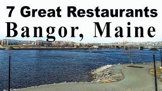 Bangor, Maine has many great restaurants | Here is the short list