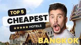 CHEAPEST 4/5 STAR HOTELS IN BANGKOK (2024)