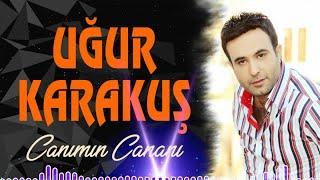 Uğur Karakuş - Canımın Cananı