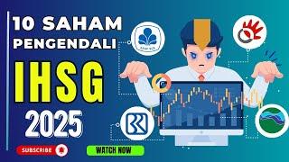 DAFTAR 10 SAHAM PENTING PENGENDALI IHSG  DI TAHUN 2025