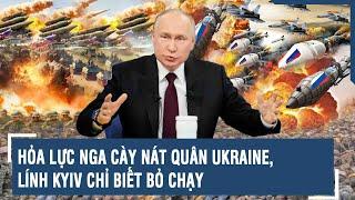 Toàn cảnh Quốc tế 13/11: Hỏa lực nga cày nát quân Ukraine, lính Kyiv chỉ biết bỏ chạy