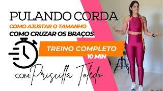 Como ajustar o Tamanho da Corda de Pular e Pulo Cruzando os Braços | Priscilla Toledo