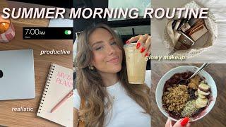 7AM SUMMER MORNING ROUTINE ️ realistic, productive, glowy makeup, acai bowl, & more! 2024