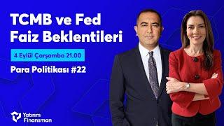 Para Politikası #22 | TCMB ve Fed Faiz Beklentileri