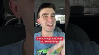 How Closing Costs Work for Wholesaling