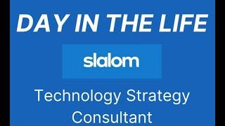 Day in the Life: Slalom Consulting - Technology Strategy Consultant