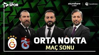 Ziraat Türkiye Kupası Finali - Galatasaray - Trabzonspor | Orta Nokta | soundcore by Anker