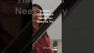 Instant Confidence Hacks You Need to Try