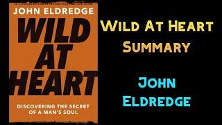 John Eldredge : Wild At Heart Summary