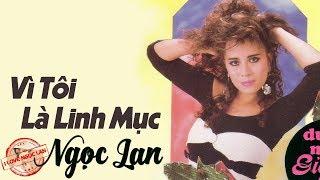 Vì Tôi Là Linh Mục - Ngọc Lan (nhạc chất lượng cao lossless)