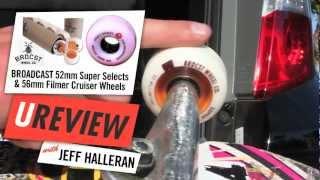 Ureview: Broadcast 52mm Super Selects & 56mm Filmer Cruiser Wheels