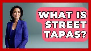 What Is Street Tapas? - Western Europe Explorer