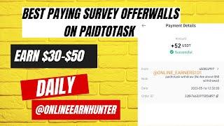 Best Paying Survey Offer walls on PaidToTask Site || Earn $30 - $50 Daily Easily