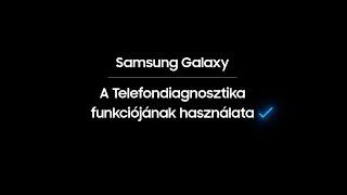 Samsung Galaxy: A Telefondiagnosztika funkciójának használata