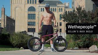 WETHEPEOPLE BMX - Dillon Lloyd BUCK Bike Build