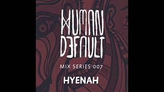 Human By Default Mix 007 - Hyenah