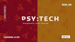 PSY:TECH 128bpm  23_06 Psychedelic Techno (Astro Pleasure, Andertwin, Dardi, RNDM, Reuben Stroud)