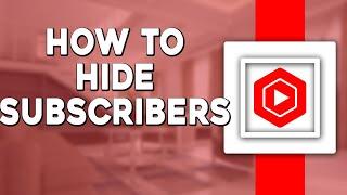 How To Hide Subscribers on YouTube (Quick Tutorial)