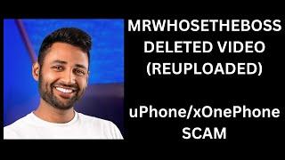 Mrwhosetheboss DELETED VIDEO - uPhone/xOnePhone SCAM