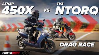 Ather 450X v TVS NTorq | DRAG RACE | Can the electric scooter beat the ICE king? | PowerDrift