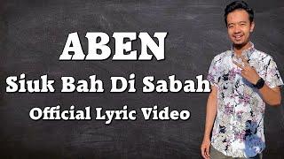 Aben- Siuk Bah Di Sabah (Official Lyric Video)