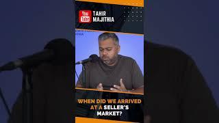 Tahir Majithia | When Did We Arrived at a Sellers Market