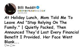 At Holiday Lunch, Mom Told Me To Leave And "Stop Relying On The Family." | Quietly Packed,Then......