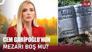 Cem Garipoğlu'nun Mezarı Açılacak | Cansu Canan ile Hayata Dair