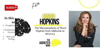 Episode 265: The Metamorphosis of Marci Hopkins from Addiction to Advocacy