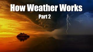 How Weather Works: Part 2