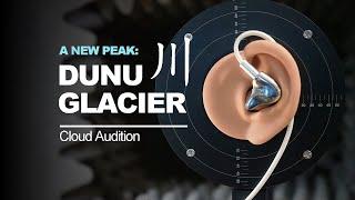 NEW PEAK: DUNU GLACIER! Cloud Audition VS Zen Pro, Falcon Ultra, Traillii, N5005, FW10000