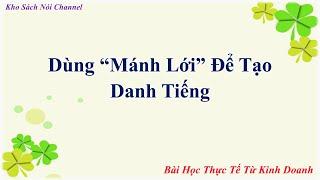 Kho Sách Nói Channel | Dùng Mánh Lới Để Tạo Được Danh Tiếng