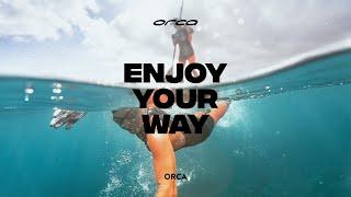 ENJOY YOUR WAY | ORCA